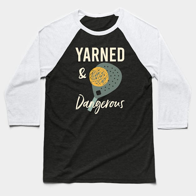 Funny Padel Pun Yarned & Dangerous Baseball T-Shirt by whyitsme